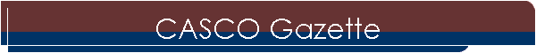 CASCO Gazette